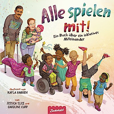 Alle spielen mit! Ein Buch über ein inklusives Miteinander
