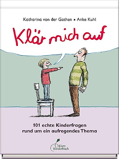 Klär mich auf - 101 echte Kinderfragen...